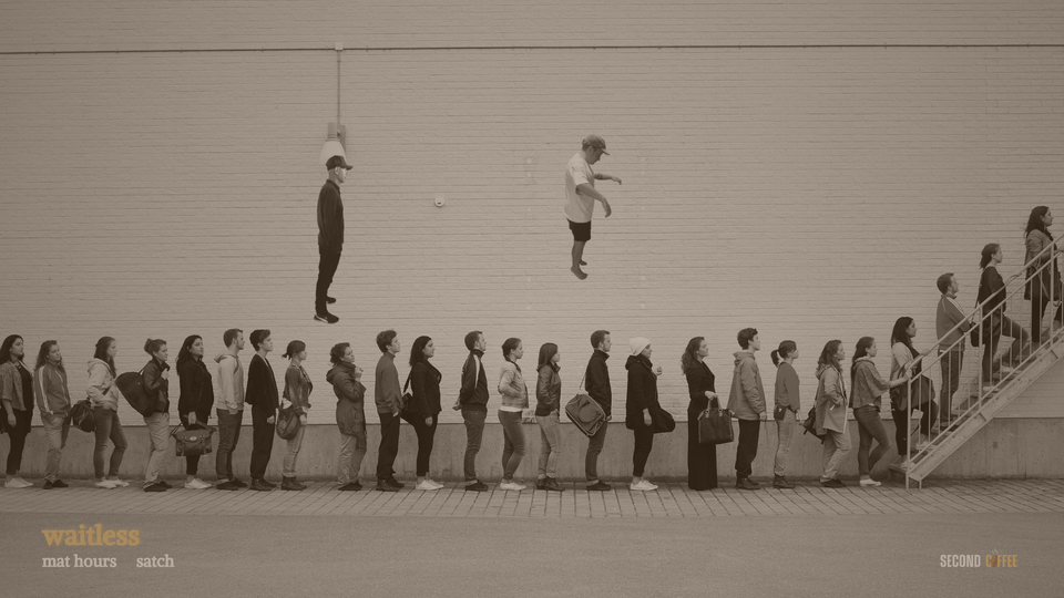 ☕️ Waitless by Mat Hours, Satch